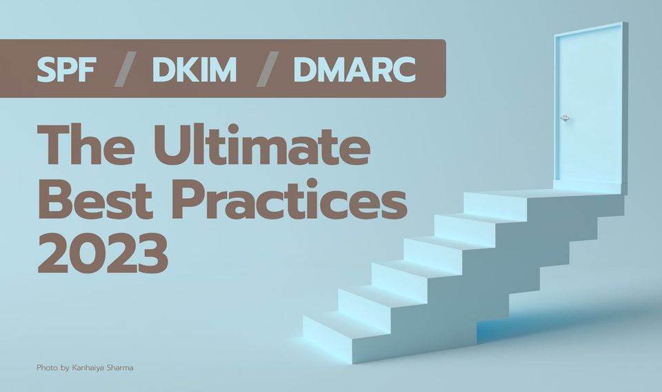 The Ultimate SPF / DKIM / DMARC Best Practices 2023